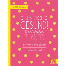 Leb dich gesund! Dein Wochen-Planer für einen healthy Lifestyle. Mit vielen praxistauglichen Tipps für ein gesundes & glückliches Leben. Inkl. ... für einen healthy Lifestyle. Mit 250 Stickern
