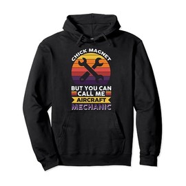 Chick Magnet but you can call me Aircraft Mechanic Pullover Hoodie