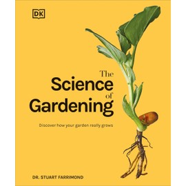 The Science of Gardening: Discover How Your Garden Really Grows (DK Science of)