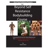 Beyond Self Resistance Bodybuilding Course