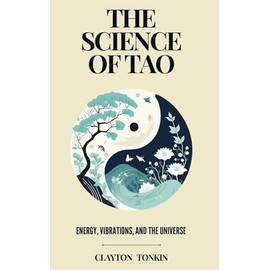 The Science of Tao: Energy, Vibrations, and the Universe: 2
