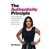 The Authenticity Principle: Resist Conformity, Embrace Differences, and Transform How