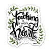 Teaching is a Work of Heart - 12" Vinyl Sticker