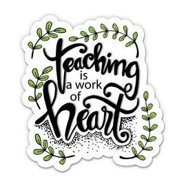 Teaching is a Work of Heart - 12" Vinyl Sticker Waterproof Decal