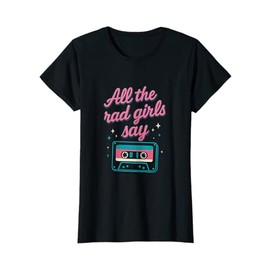 All The Rad Girls Say Neon 80s Cassette Galaxy Design T-Shirt