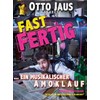 Otto Jaus - Fast fertig: Ein musikalischer Amoklauf
