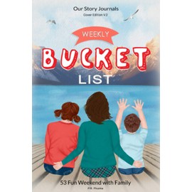 Weekly Bucket List, Our Story Journals, Cover Edition V.2: 53 Fun Weekend with Family