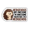 Hedgehog Stickers Hedgehog Lover Decals Hedgehogs are Awesome I'm Awesome