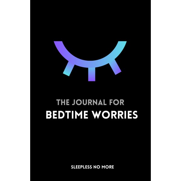 Sleepless No More: The Journal for Bedtime Worries