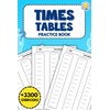 Time Tables Practice Book: Over 3300 Engaging Exercises to Boost