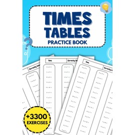 Time Tables Practice Book: Over 3300 Engaging Exercises to Boost Multiplication Skills and Build Confidence