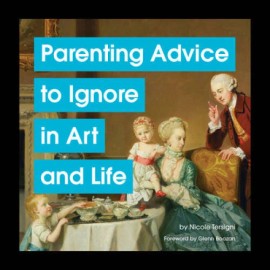 Parenting Advice to Ignore in Art and Life - Hardcover - GOOD