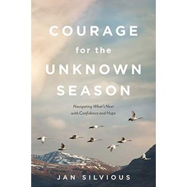 Courage for the Unknown Season: Navigating What's Next with Confidence and Hope