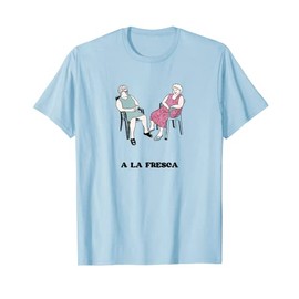 Señoras a la fresca | Señoras fetén T-Shirt