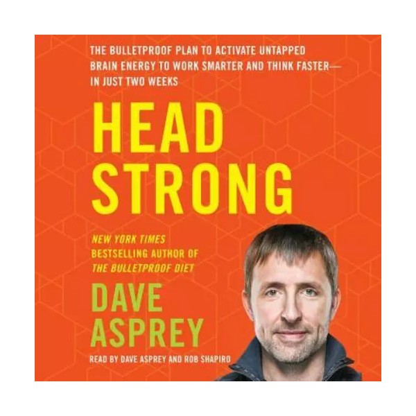 Head Strong : The Bulletproof Plan to Activate Untapped Brain