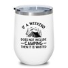 Camping White Edition Wine Tumbler 12oz - Weekend Camping -