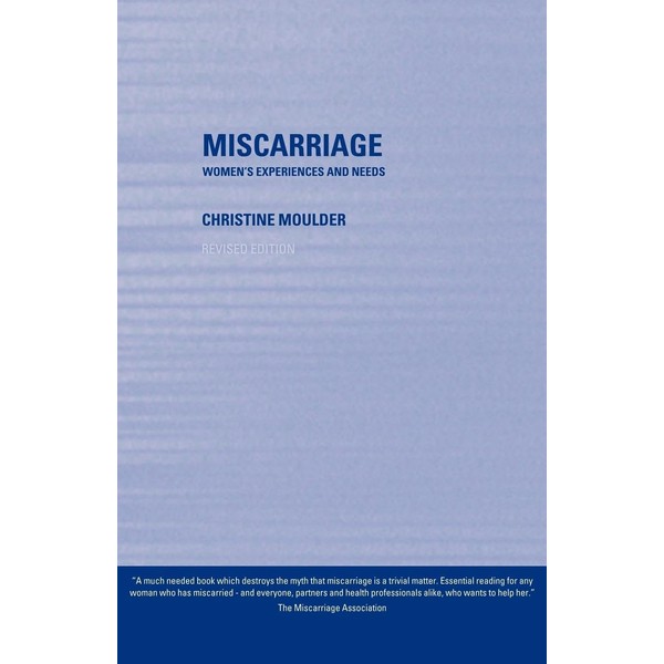 Miscarriage: Women's Experiences and Needs