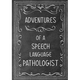 Adventures of A Speech Language Pathologist: A Journal of Quotes Prompted Quote Journal,Gratitude,QUOTE BOOK FOR SPEECH LANGUAGE PATHOLOGISTS,SLP Gifts, SLP Gift For Gift for Men or Women