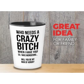 Bubble Hugs Proposal Shot Glass 1.5oz - Crazy Btch My Man of Honor - Gay Wedding Day Gay Best Friend Request Gay Marriage Brother