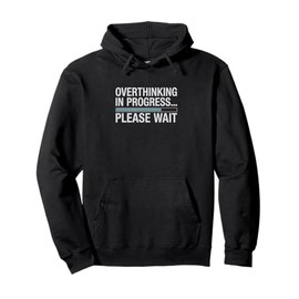 Overthinking in Progress – Funny Introvert & Anxiety Humor Pullover Hoodie