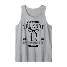 I'm Tying The Knot Bachelorette Party Coquette Bow 2026 Tank Top
