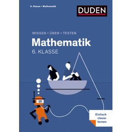 Wissen – Üben – Testen: Mathematik 6. Klasse: Alles, was du wissen musst!