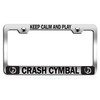 Custom Brother - Keep Calm and Play Crash CYMBAL Chrome