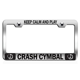 Custom Brother - Keep Calm and Play Crash CYMBAL Chrome Steel Auto SUV License Plate Frame License Tag Holder, N43