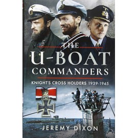 U-Boat Commanders: Knight's Cross Holders 1939-1945
