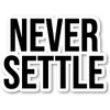 Never Settle - Inspirational Quotes Stickers Window Truck Car Vinyl