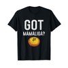 Romanian Got Mamaliga? Romanian T-Shirt