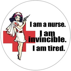 I Am A Nurse I Am Invincible I Am Tired - 3 Inch Circle Sticker 3" x 3"