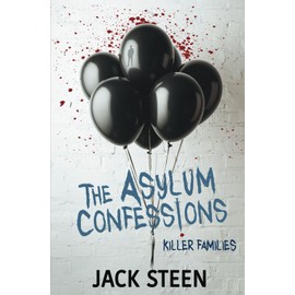 The Asylum Confessions: Killer Families (The Asylum Confession Files)