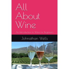 All About Wine: An Introduction to Wine for Beginners