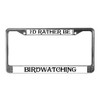 CafePress Rather Be Birdwatching License Plate Frame Chrome License Plate