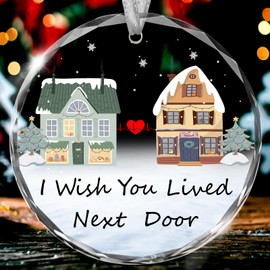 Christmas Ornaments 2024, 3*3Inch Transparent Glass I Wish You Lived Next Door Neighbor Gift Friendship Presents Xmas Hanging Decorations For Neighbors Women Men Her Him Friends Boyfriends Girlfriends