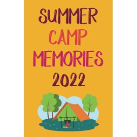 Summer Camp Journal Memories 2022: Lined Notebook, Camping Notebook, Kids Camp, Summer Vacation, Camping Memories Notebook, Campers gift, Summer Camp Diary, Girl and Boys