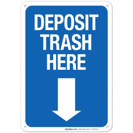 Sigo Signs, Deposit Trash Here with Downward Arrow Sign, (SI-69956) 10x7 Inches, 55 mil Thick HDPS (high Density polystyrene), Made in USA
