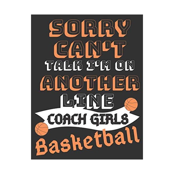 Sorry Can't talk I'm on Another line Coach Girls Basketball: