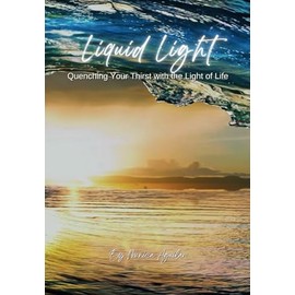 Liquid Light: Quenching Your Thirst with the Light of Light