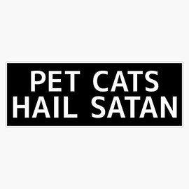 Pet Cats, Hail Satan Waterproof Vinyl Window Bumper Sticker Decal 5"