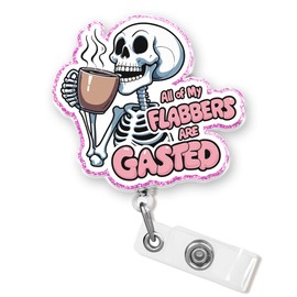All of My Flabbers are Gasted Badge Reel 1.6 Inches Funny Skeleton, Coffee Lover, Meme Joke Humor, ID Card Holders, Retractable Alligator/Belt Clip, Acrylic Material, Badge Holders Accessories DIY