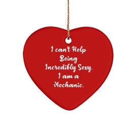 I can't Help Being Incredibly Sexy. I am a. Heart Ornament, Mechanic Present From Boss, Funny Christmas Ornament For Friends, Mechanic tools, Tool belt, Pliers, Wrench, Socket set, Ratchet set, Impact