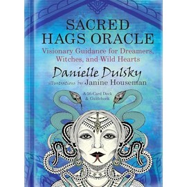 Sacred Hags Oracle: Visionary Guidance for Dreamers, Witches, and Wild Hearts