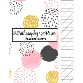Calligraphy Paper Practice Sheets: Blank Hand Lettering and Calligraphy Book