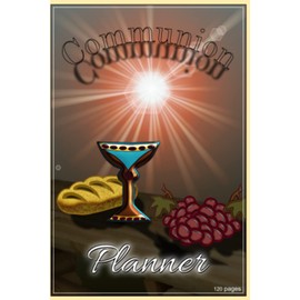 Communion Planner: 120 pages, paperback, 6 x 9 inch, Mark 14:22-25, church accessories, Planning book for church workers, sermon notes, notebook