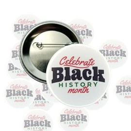 Black History Month Pinback Button - Celebrate Black History Month - large, 2.25" - bulk pack of 100 pins