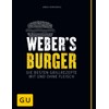 Weber's Burger: Die besten Grillrezepte mit und ohne Fleisch (Weber's
