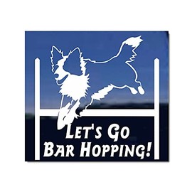 Let's Go Bar Hopping Agility Dog Vinyl Jumping Border Collie Dog Decal Sticker
