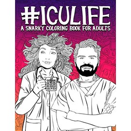 ICU Life: A Snarky Coloring Book for Adults